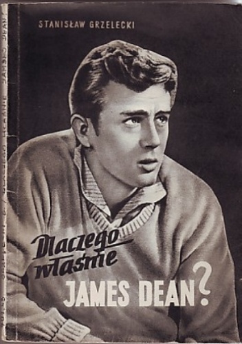 Okładka: Stanisław Grzelecki - Dlaczego właśnie James Dean?