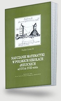 Okładka: Bogdan Lisiak - NAUCZANIE MATEMATYKI W POLSKICH SZKO ACH JEZUICKICH od XVI d