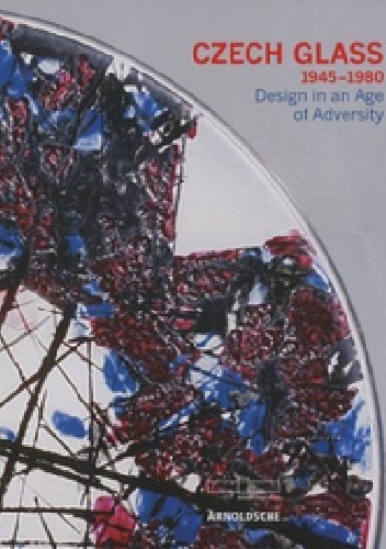 Okładka: Helmut Ricke - Czech glass 1945-1980 : design in an age of adversity.