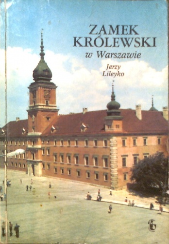 Okładka: Jerzy Lileyko - Zamek królewski w Warszawie