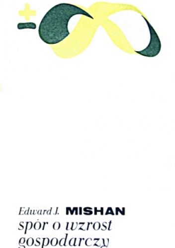 Okładka: Edward Mishan - Spór o wzrost gospodarczy