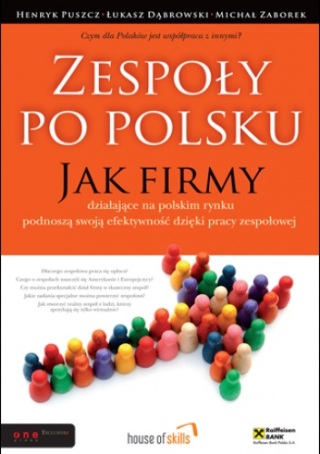 Okładka: Łukasz Dąbrowski - Zespoły po polsku. Jak firmy działające na polskim rynku podnoszą swoją efektywność dzięki pracy zespołowej