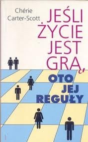 Okładka: Cherie Carter-Scott - Jeśli życie jest grą oto jej reguły