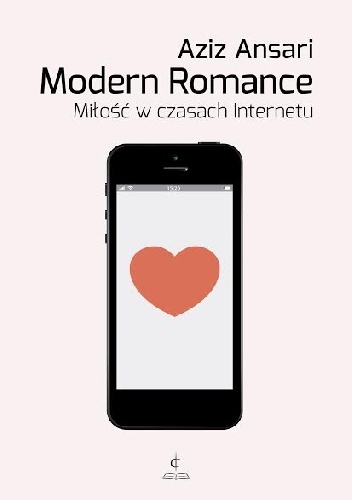 Okładka: Aziz Ansari - Modern Romance. Miłość w czasach Internetu