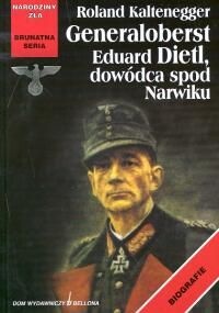 Okładka:  Kaltenegger - Generaloberst Eduard Dietl, dowódca spod Narwiku