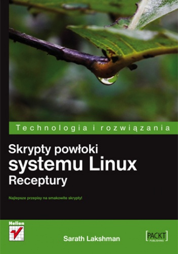 Okładka: Sarath Lakshman - Skrypty powłoki systemu Linux. Receptury
