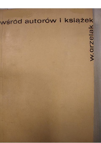 Okładka: Władysław Grzelak - Wśród autorów i książek