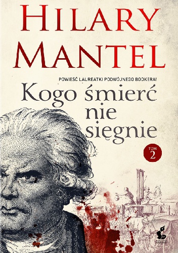 Okładka: Hilary Mantel - Kogo śmierć nie sięgnie. Tom 2