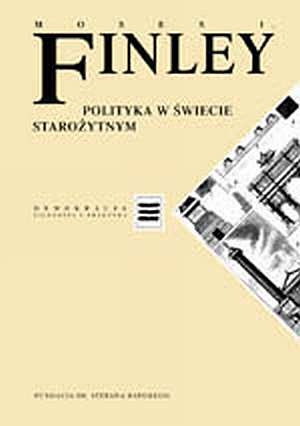 Okładka: Moses I. Finley - Polityka w świecie starożytnym