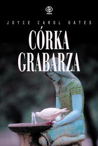 Okładka: Joyce Carol Oates - Córka grabarza