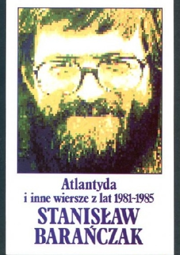 Okładka: Stanisław Barańczak - Atlantyda i inne wiersze z lat 1981-1985