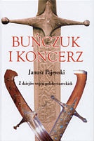 Okładka: Janusz Pajewski - Buńczuk i koncerz. Z dziejów wojen polsko-tureckich