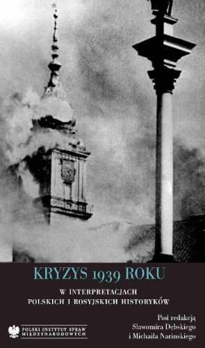 Okładka: Sławomir Dębski - Kryzys 1939 roku w interpretacjach polskich i rosyjskich historyków