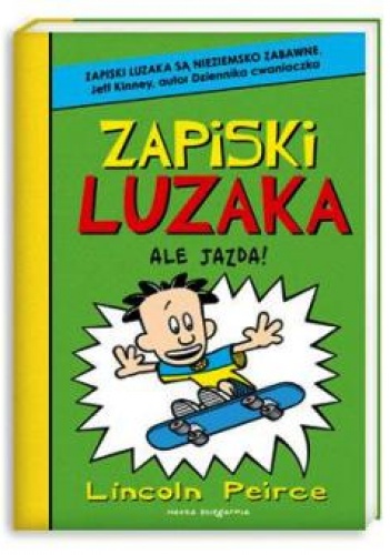 Okładka: Lincoln Peirce - Zapiski luzaka. Ale jazda!