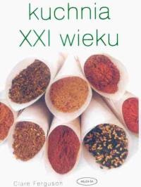 Okładka: Clare Ferguson - Kuchnia XXI wieku