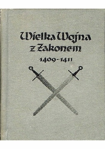 Okładka: Karol Szajnocha - Wielka Wojna z Zakonem 1409-1411
