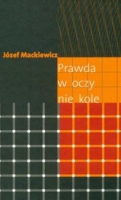 Okładka: Józef Mackiewicz - Prawda w oczy nie kole