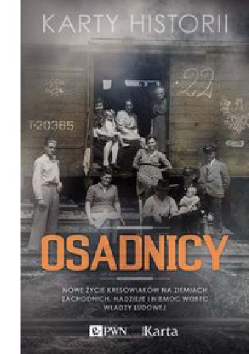 Okładka: Michał Sobków - Osadnicy. Nowe życie kresowiaków na ziemiach zachodnich. Nadzieje i niemoc wobec władzy ludowej