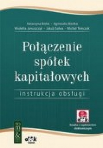 Okładka: Katarzyna Bielat - Połączenie spółek kapitałowych. Instrukcja obsługi (z suplementem elektronicznym)