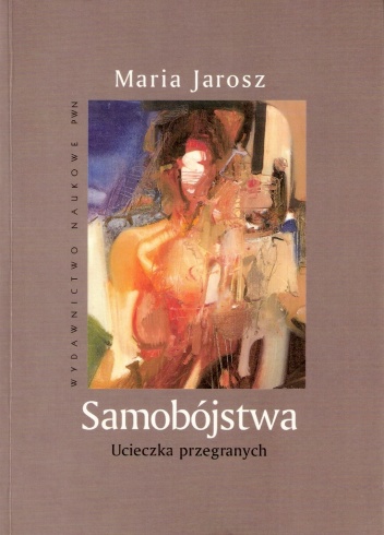 Okładka: Maria Jarosz - Samobójstwa. Ucieczka przegranych