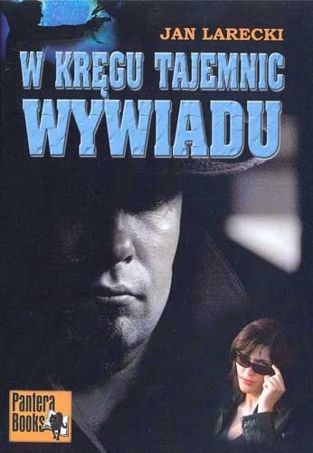 Okładka: Jan Larecki - W kręgu tajemnic wywiadu
