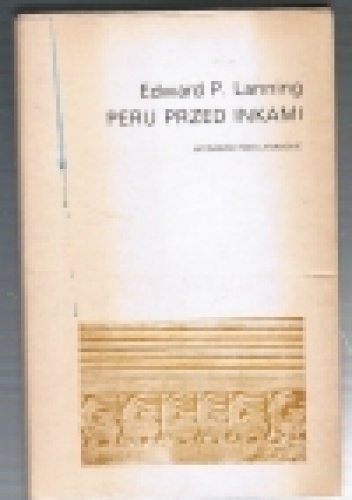 Okładka: Edward Putnam Lanning - Peru przed Inkami