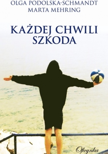 Okładka: Olga Schmandt - Każdej chwili szkoda