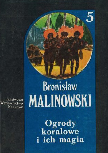 Okładka: Bronisław Malinowski - Ogrody koralowe i ich magia. Język magii i ogrodnictwa