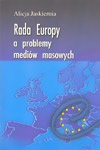 Okładka: Alicja Jaskiernia - Rada Europy a problemy mediów masowych