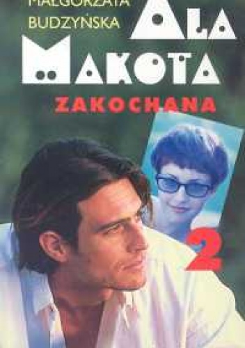Okładka: Małgorzata Budzyńska - Ala Makota Zakochana. Tom 2