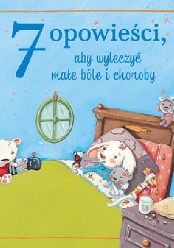 Okładka:  - 7 opowieści, aby wyleczyć małe bóle i choroby