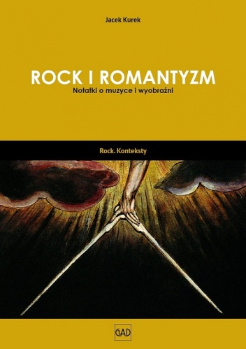 Jacek Kurek - Rock i romantyzm. Notatki o muzyce i wyobraźni