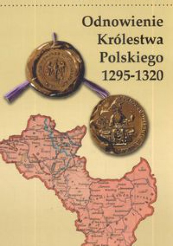 Okładka: Jan Baszkiewicz - Odnowienie królestwa polskiego 1295 - 1320