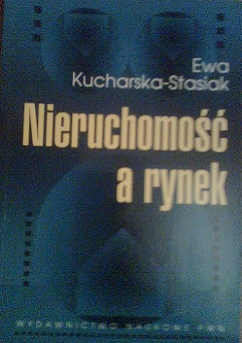 Okładka: Ewa Kucharska-Stasiak - Nieruchomość a rynek