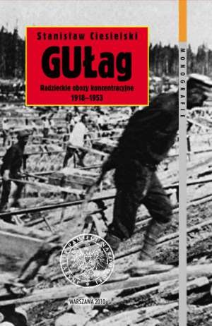 Okładka: Stanisław Ciesielski - GUŁag. Radzieckie obozy koncentracyjne 1918-1953