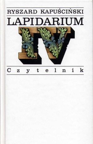 Okładka: Ryszard Kapuściński - Lapidarium IV
