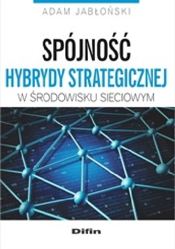 Okładka: Adam Jabłoński - Spójność hybrydy strategicznej w środowisku sieciowym