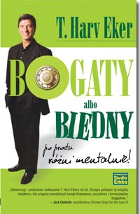 Okładka: T. Harv Eker - Bogaty albo biedny. Po prostu różni mentalnie