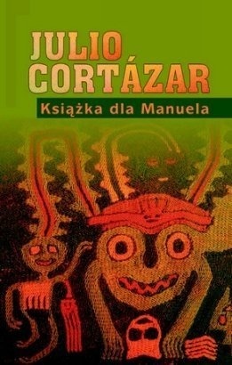 Okładka: Julio Cortázar - Książka dla Manuela