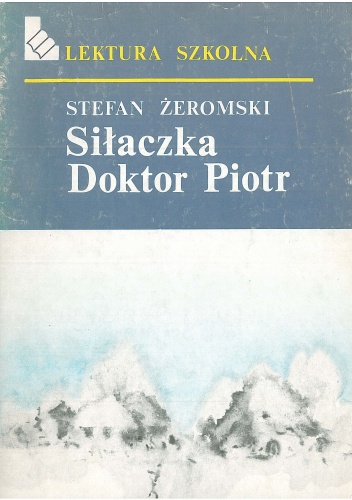 Okładka: Stefan Żeromski - Siłaczka. Doktor Piotr
