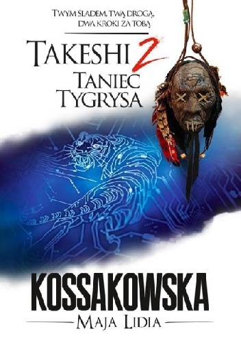Okładka: Maja Lidia Kossakowska - Takeshi. Taniec tygrysa