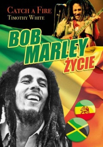 Okładka: Timothy White - Życie Boba Marleya. Catch a Fire.