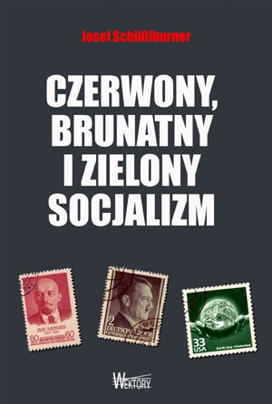 Okładka: Josef Schüßlburner - Czerwony, brunatny i zielony socjalizm