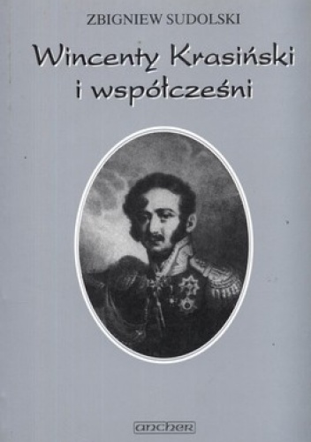 Okładka: Zbigniew Sudolski - Wincenty Krasiński i współcześni. Studia i materiały