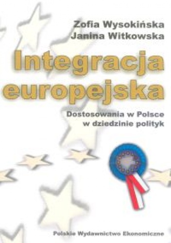 Okładka: Zofia Wysokińska - Integracja europejska. Dostosowania w Polsce w dziedzinie po