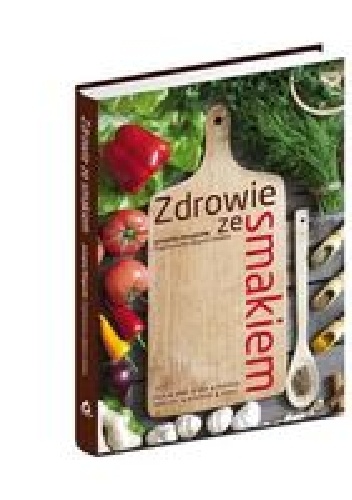 Okładka:  praca zbiorowa - Zdrowie ze smakiem
