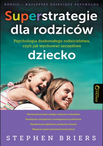 Okładka: Stephen Briers - Superstrategie dla rodziców. Psychologia doskonałego rodzicielstwa, czyli jak wychować szczęśliwe dziecko