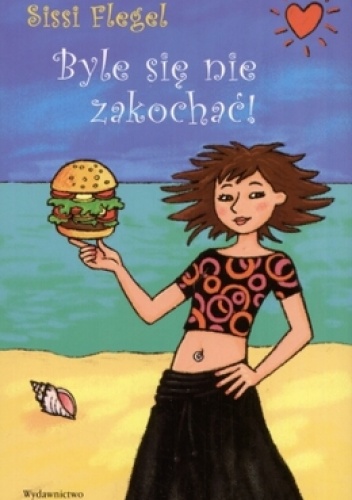 Okładka: Sissi Flegel - Byle się nie zakochać