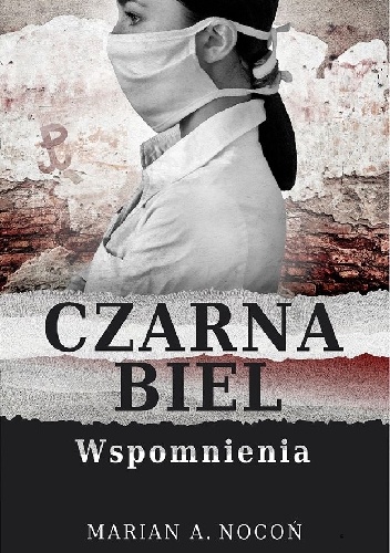 Okładka: Marian A. Nocoń - Czarna biel. Wspomnienia