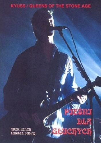 Okładka: Łukasz Dunaj - Kyuss / Queens Of The Stone Age: Pieśni dla głuchych